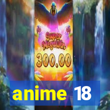 anime 18